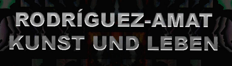 Rodr�guez-Amat, Kunst und Leben